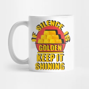 Silence is golden Mug